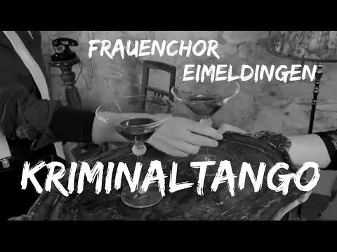 Kriminaltango - Frauenchor Eimeldingen und Tomi Kaufmann