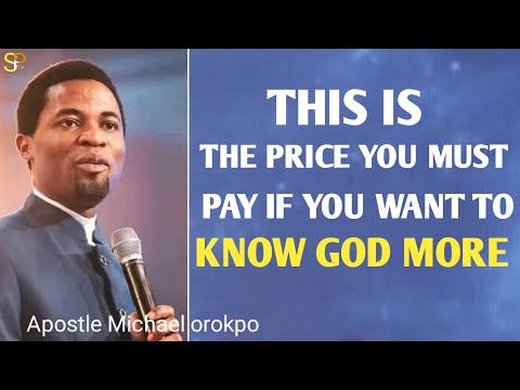 Pay this price if you want to know God_Apostle Michael orokpo