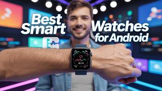 Best Smart Watches For Android 👌 Top 5 Smart Watches for Android