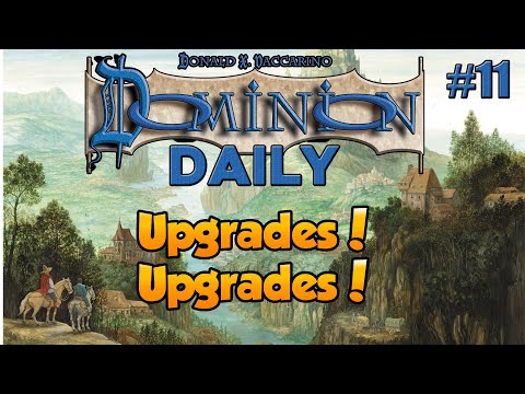 Dominion Daily #11 (Deckbuilder) | Upgrade! Upgrade! Upgrade!