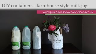 DIY containers - farmhouse style upcycled milk bottle