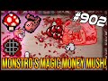MONSTRO'S MAGIC MONEY MUSH! - The Binding Of Isaac: Afterbirth+ #902