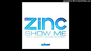 Zinc feat. Sneaky Sound System - Show Me (Original Mix) *Deep House*