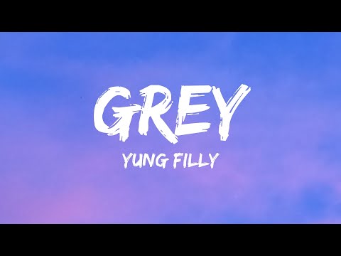 Yung Filly - Grey (Lyrics)