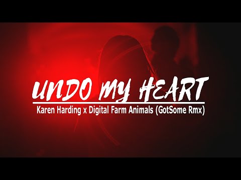Karen Harding x Digital Farm Animals - Undo My Heart (GotSome Remix) (Tradução)