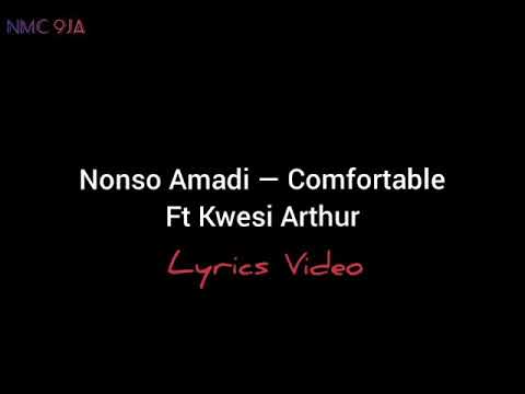 Nonso Amadi — Comfortable Ft Kwesi Arthur (Lyrics Video)