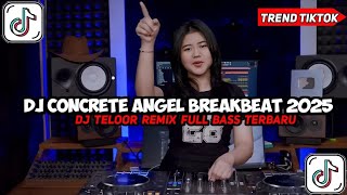 Download lagu DJ CONCRETE ANGEL BREAKBEAT 2025 - DJ TELOOR REMIX FULL BASS TERBARU mp3