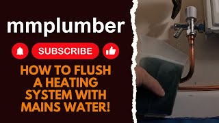 HOW To flush a heating system with mains water easily!