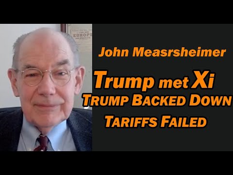 Trump met Xi, TRUMP BACKED DOWN: Tariffs Failed / John Mearsheimer