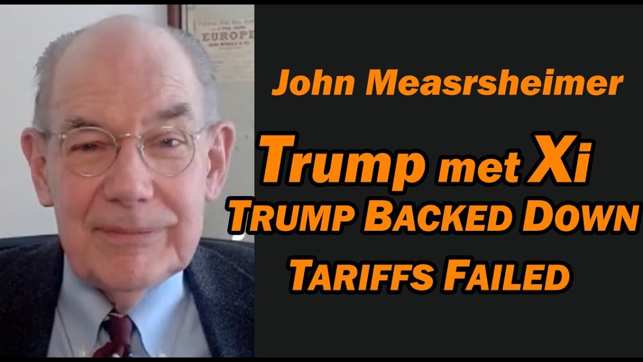 Trump met Xi, TRUMP BACKED DOWN: Tariffs Failed / John Mearsheimer