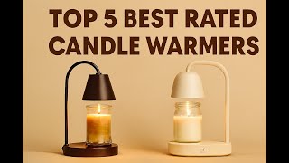 Top 5 Best Candle Warmer Lamps 2025 | Safe, Stylish & Smoke-
