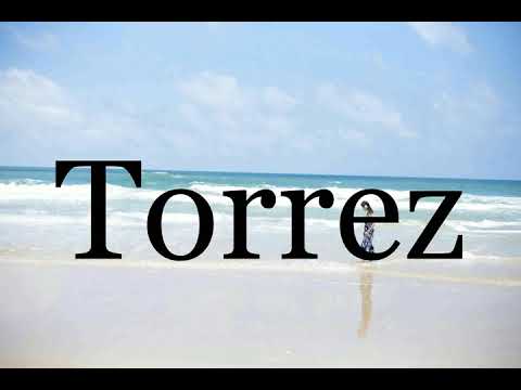 How To Pronounce Torrez🌈🌈🌈🌈🌈🌈Pronunciation Of Torrez