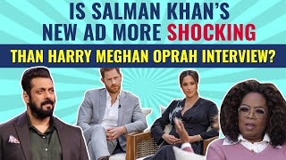 Is Salman Khan’s New Ad More SHOCKING Than Harry Meghan Oprah Interview? video