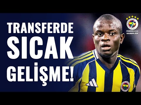 FENERBAHÇE'DE SICAK GELİŞMELER! Yönetim, Kante Transferi İçin Dubai'ye Gidiyor!