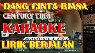 Download lagu KARAOKE DANG CINTA BIASA ( CENTURY TRIO ) mp3