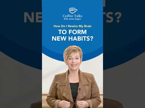 Coffee Talk: How Do I Rewire My Brain To Form New Habits