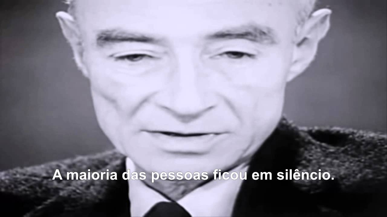Robert Oppenheimer - "Tornei-me a Morte, a Destruidora dos Mundos"