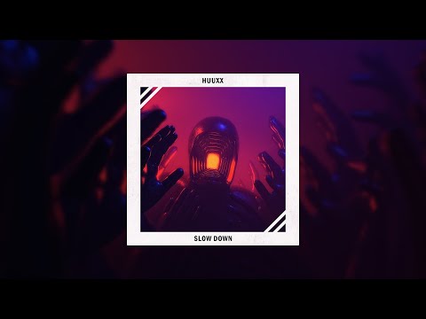 HUUXX - Slow Down