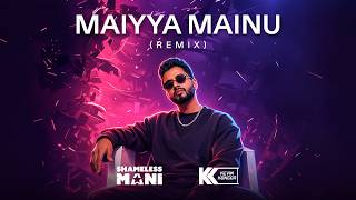 Download lagu Maiyya Mainu (Shameless Mani & Kevin Kongor Remix) | Bollywood Emotional Club Banger 2026 🔥 mp3
