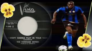 The Vonnair Sisters - I Don't Want To Play In Your Yard