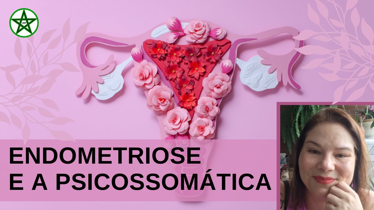 ENDOMETRIOSE E A PSICOSSOMÁTICA