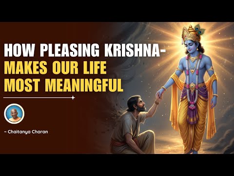 How pleasing Krishna makes our life most meaningful | Bhagavatam 3.9.41 | Chaitanya Charan
