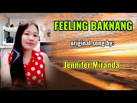 FEELING BAKNANG_original song by Jennifer Miranda