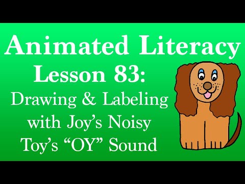 Animated Literacy Lesson 83:  Drawing and Labeling with Joy's Noisy Toy's "OY" Sound
