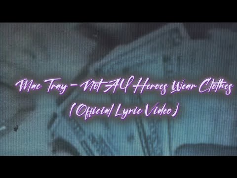Mac Tray - Not All Heroes Wear Clothes (Official Lyric Video)