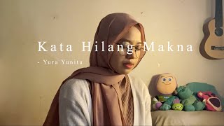 Kata Hilang Makna - Yura Yunita ( Cover )