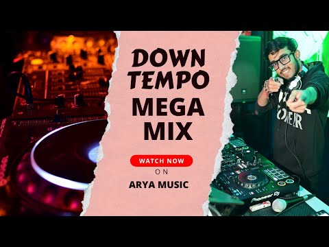 DOWNTEMPO MEGA MIX | 2K25 | BY ARYA MUSIC