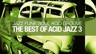 The Best Of Acid Jazz 3: Jazz Funk Soul Grooves Breaks Dance House HQ non stop music 90 minutes