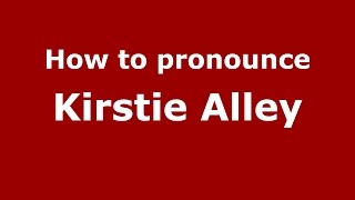 How to pronounce Kirstie Alley