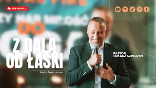 Z dala od łaski▫️Away from grace | Pastor Łukasz Szweryn
