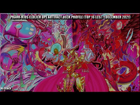Yugioh: Prank-Kids Eldlich DPE Artifact Deck Profile (Top 16 LCS Altamura) - (December 2021)