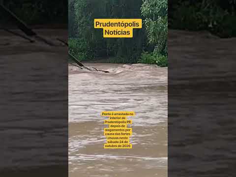 Ponte é arrastada no interior de Prudentópolis PR depois de alagamentos por causa das fortes chuvas