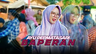 Download lagu BAPERAN - VOC. AYU PERMATASARI | DUA PUTRA | SHOW DESA REHOBOTH JAYAMULYA - KROYA mp3