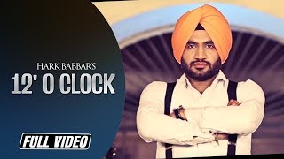 12' o Clock || Hark Babbar || Full Official Video || Latest Punjabi Song 2015 || Angel Records