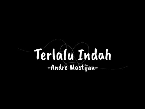 Terlalu indah || Setia band cover by Andre Mastijan(lirik)