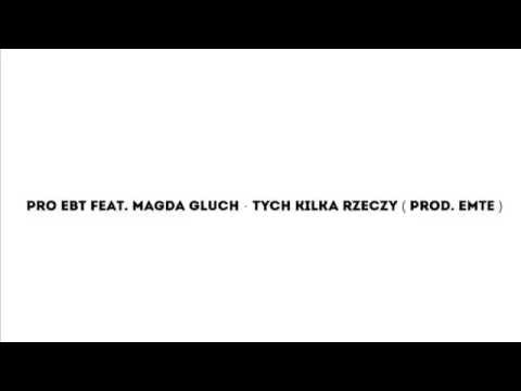 PRO EBT feat.  Magda Gluch - TYCH KILKA RZECZY ( prod. EMTE ) AUDIO!
