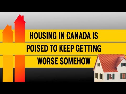 Housing In Canada Is Poised To Keep Getting Worse Somehow