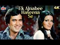 EK AJNABEE HASEENA SE 4K Rajesh Khanna Zeenat Aman Evergreen 70s Hit Song Ajnabee 1974