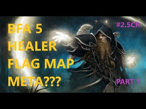 FIVE (5) HEALER FLAG MAP META??? (PART 1/2) #BFA/S1 #RBG #WSG @2500CR