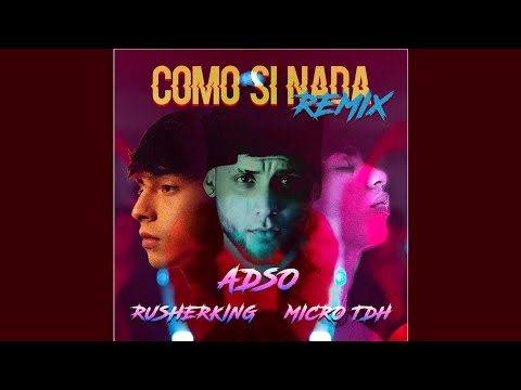 Adso Alejandro Ft Micro TDH & Rusherking - Como Si Nada (Remix) [Audio Oficial]