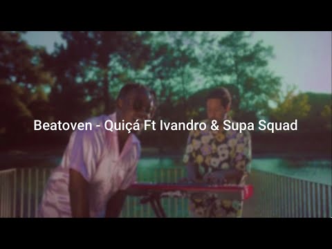 Beatoven Ft Ivandro & Supa Squad - Quiçá (Letra/Lyric)