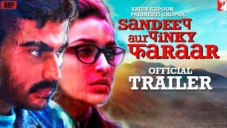 Sandeep Aur Pinky Faraar | Official Trailer | Arjun Kapoor | Parineeti Chopra | Dibakar Banerjee