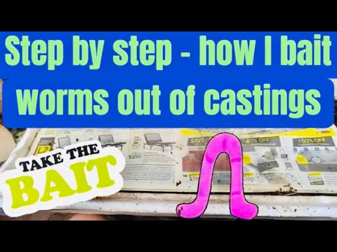 Step-by-step – how I bait worms out of castings
