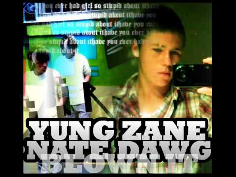 Yung Zane , Nate Dawg - Blown it  [09 exclusive]