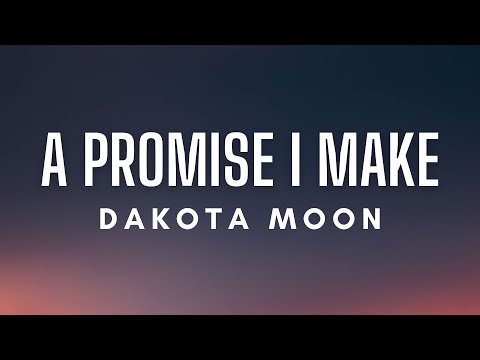 Dakota Moon - A Promise I Make (Lyrics)