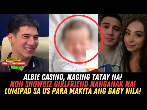 Albie Casino Naging Tatay Na! Non-Showbiz Girlfriend NANGANAK Na! Lumipad Sa US Para Makita Ang Anak